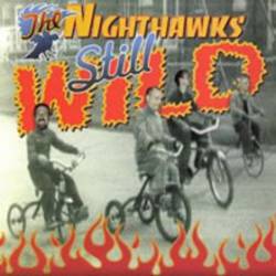 The Nighthawks : Still Wild